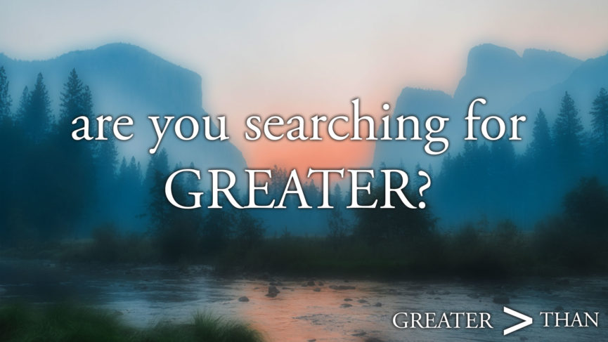 are you searching for greater