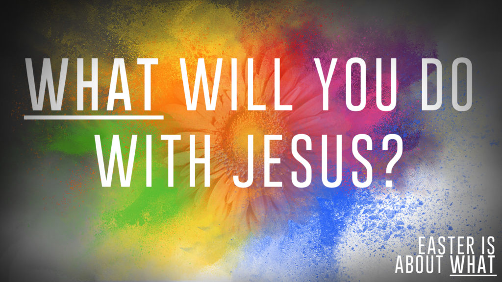 Colorful background that says 'what will you do with Jesus?' redemption church plano texas Chris Fluitt dfw