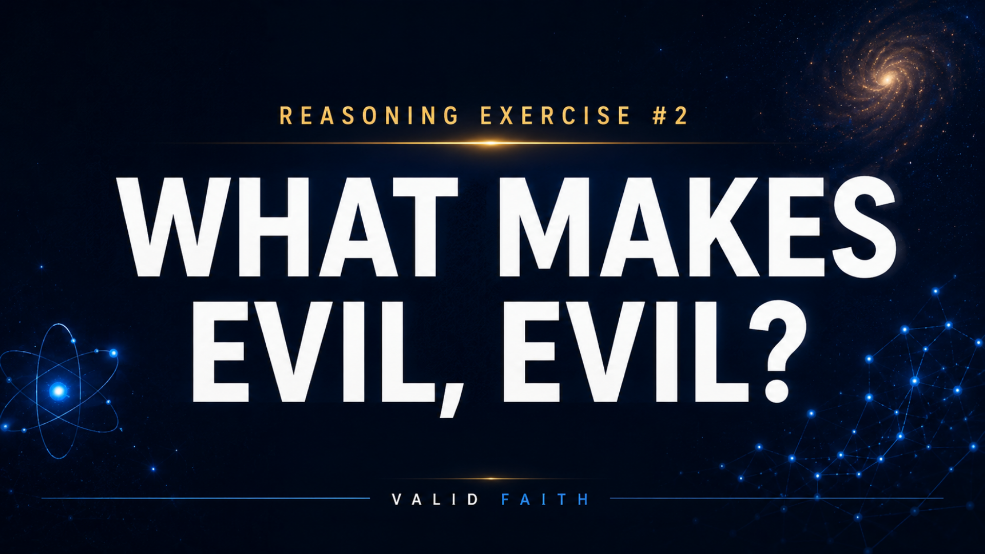 Reasoning exercise: What makes evil evil?